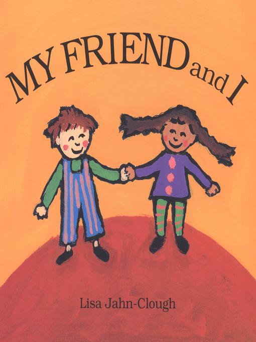 Title details for My Friend and I by Lisa Jahn-Clough - Available